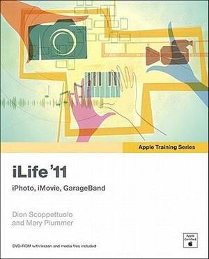 Apple Training Series: iLife '11 by Mary Plummer, Dion Scoppettuolo