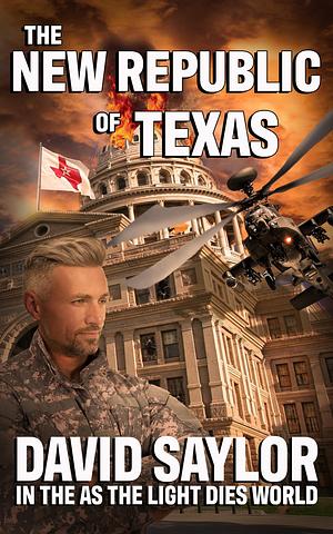 THE NEW REPUBLIC OF TEXAS by David Saylor, David Saylor, Boyd Craven Jr.