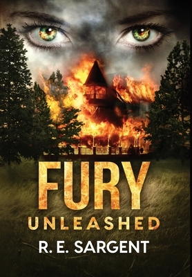 Fury: Unleashed by R. E. Sargent