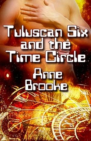 Tuluscan Six and the Time Circle by Anne Brooke