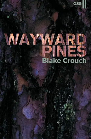 Wayward Pines: osa II by Blake Crouch