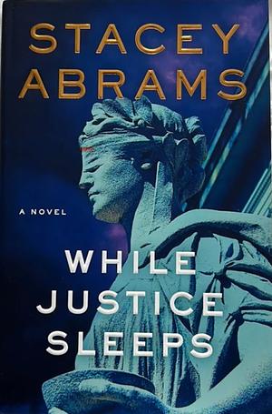 When Justice Sleeps by Stacy Abrams