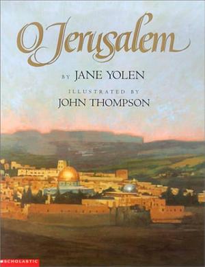 O Jerusalem by Jane Yolen, John Thompson