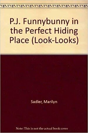 P.J. Funnybunny in the Perfect Hiding Place by Marilyn Sadler