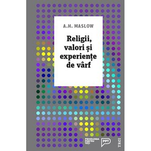 Religii, valori și experiențe de vârf by Abraham H. Maslow
