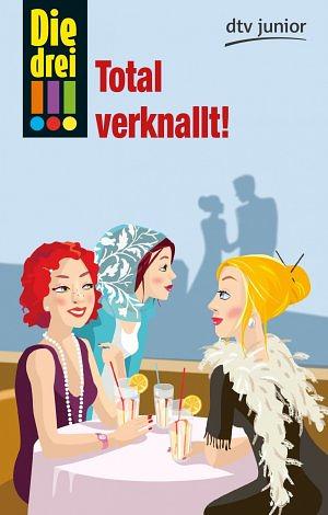 Die drei !!! - Total verknallt! by Maja von Vogel