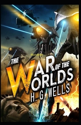 The War of the Worlds Illustrated by H.G. Wells