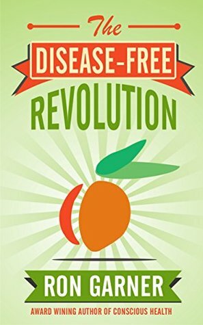 The Disease-Free Revolution by Ron Garner