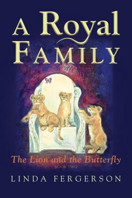 A Royal Family: The Lion and the Butterfly Book Two by Linda Fergerson