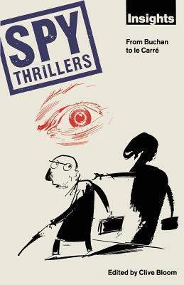 Spy Thrillers: From Buchan to Le Carré by Clive Bloom