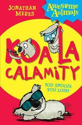 Koala Calamity by Jonathan Meres