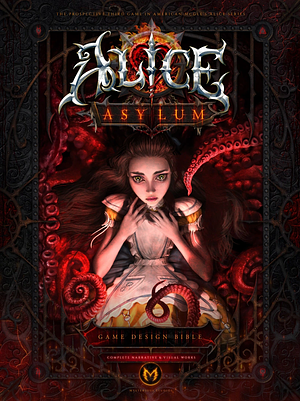 Alice: Asylum Game Design Bible by American McGee