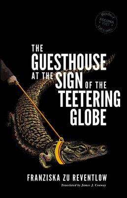 The Guesthouse at the Sign of the Teetering Globe by Franziska Gräfin zu Reventlow