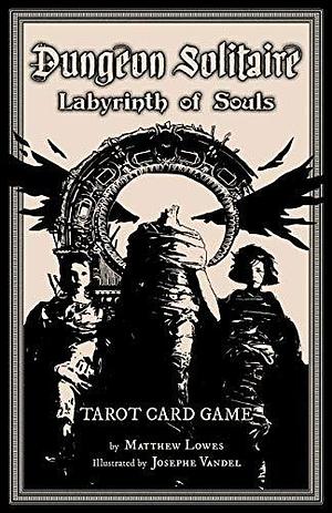 Dungeon Solitaire: Labyrinth of Souls: Tarot Card Game by Matthew Lowes