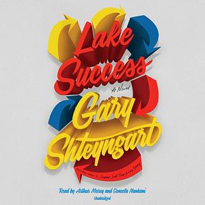 Lake Success by Gary Shteyngart