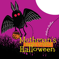 Mothman's Happy Cryptid Halloween by Andrew Shaffer