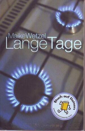 Lange Tage by Maike Wetzel