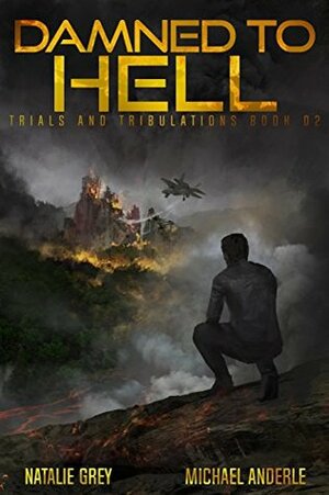Damned To Hell: A Kurtherian Gambit Series by Michael Anderle, Natalie Grey