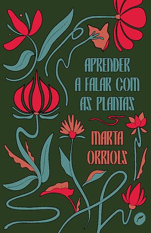 Aprender a falar com as plantas by Marta Orriols