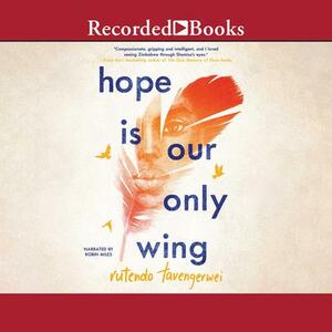Hope is Our Only Wing by Rutendo Tavengerwei