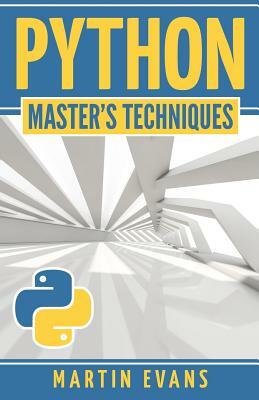 Python: Master's Techniques by Martin Evans