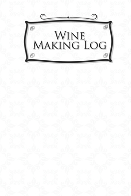 Wine Making Log by Rogue Plus Publishing