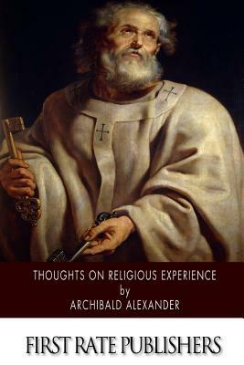 Thoughts on Religious Experience by Archibald Alexander