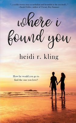 Where I Found You by Heidi R. Kling
