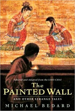 The Painted Wall and Other Strange Tales by Michael Bedard
