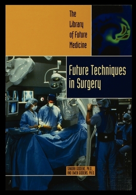 Future Techniques in Surgery by Sandra Giddens