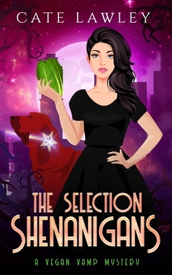 The Selection Shenanigans by Cate Lawley