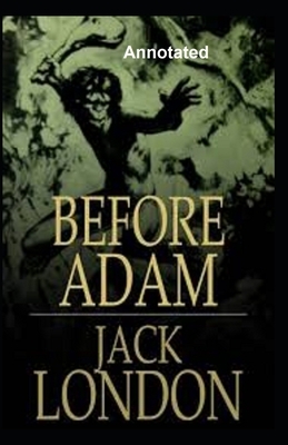 Before Adam Annotated by Jack London