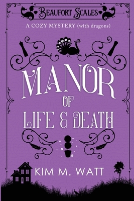 A Manor of Life & Death by Kim M. Watt