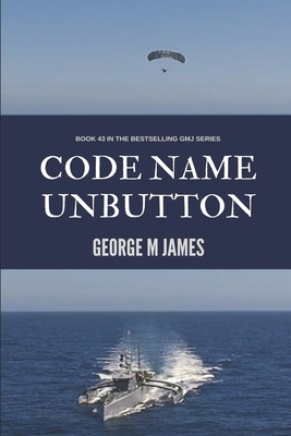 Code Name Unbutton by George M. James