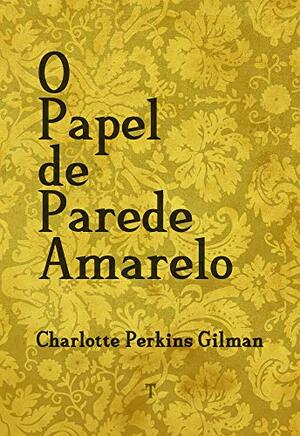 O Papel de Parede Amarelo - edição bilíngue by Charlotte Perkins Gilman