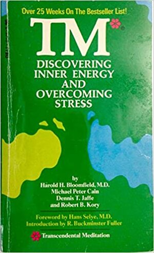 Tm*: Discovering Inner Energy And Overcoming Stress by Harold H. Bloomfield, Robert B. Kory