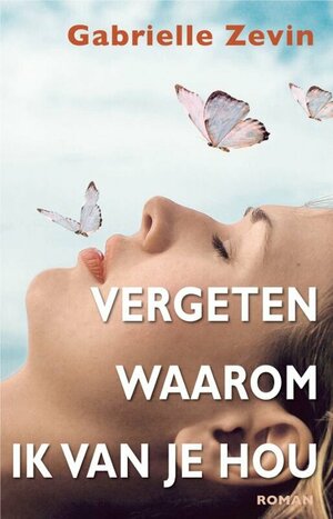 Vergeten waarom ik van je hou by Gabrielle Zevin