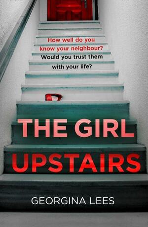 The Girl Upstairs by Georgina Lees