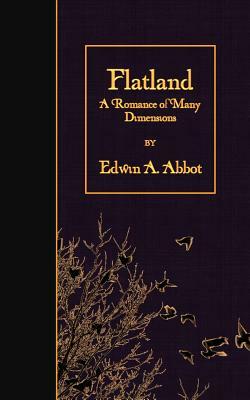 Flatland: A Romance of Many Dimensions (Illustrated) by Edwin A. Abbott