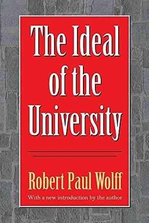 The ideal of the university by Robert Paul Wolff