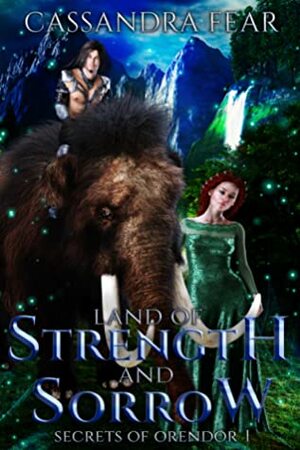 Land of Strength and Sorrow by Cassandra Fear