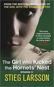 The Girl Who Kicked the Hornet's Nest by Stieg Larsson