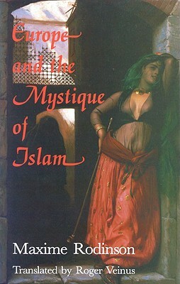 Europe and the Mystique of Islam by Maxime Rodinson