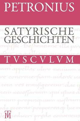 Satyrische Geschichten / Satyrica: Lateinisch - Deutsch by Petronius, Petron