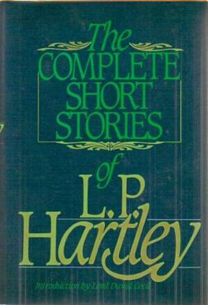The Complete Short Stories of L.P. Hartley by David Cecil, L.P. Hartley