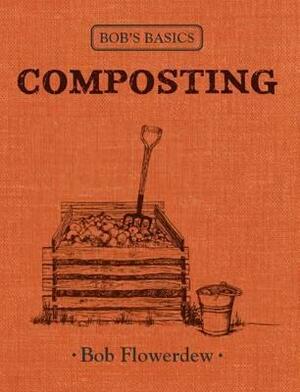 Composting (Bob's Basics) by Bob Flowerdew