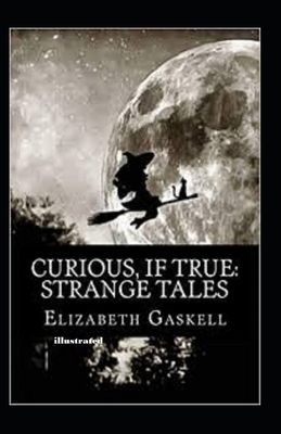 Curious If True Strange Tales illustrated by Elizabeth Gaskell