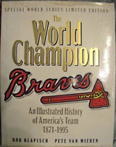 The World Champion Atlanta Braves 1871-1995 by Bob Klapisch