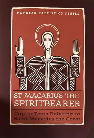 Saint Macarius, The Spiritbearer: Coptic Texts Relating To Saint Macarius The Great by Macarius of Egypt