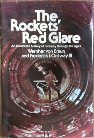The Rockets' Red Glare by Wernher von Braun